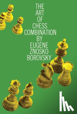 Znosko-Borovsky, E.A., Kahn, Victor - The Art of Chess Combination