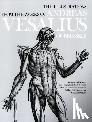 Vesalius, Andreas, O'Malley, C.D. - The Illustrations from the Works of Andreas Vesalius of Brussels