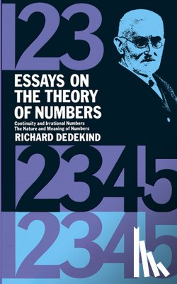 Blaisdell, Bob, Dedekind, Richard - Essays on the Theory of Numbers