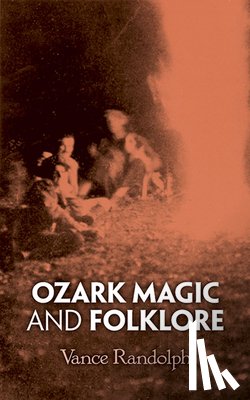 Randolph, Vance - Ozark Magic and Folklore