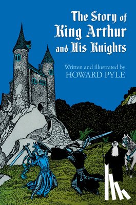 Pyle, Howard - The Story of King Arthur and His Knights