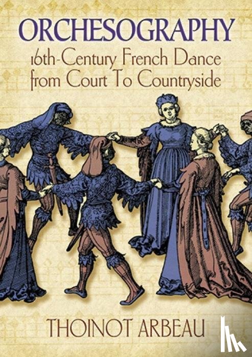 Arbeau, Thoinot, Sutton, J. - Arbeau, T: Orchesography