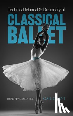 Grant, Gail, Wilson, John C - Technical Manual and Dictionary of Classical Ballet