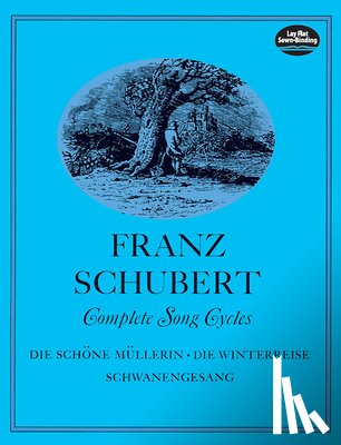Schubert, Franz - Complete Song Cycles: Die Schöne Müllerin, Die Winterreise, Schwanengesang