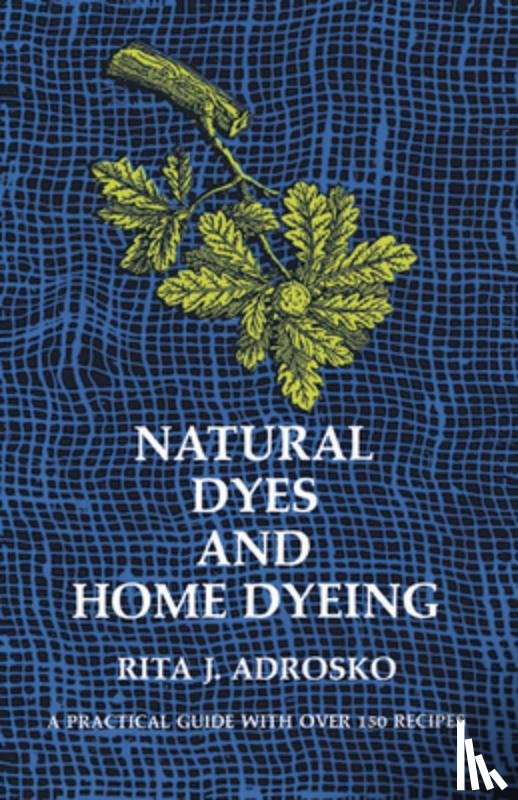 Adrosko, Rita J. - Natural Dyes and Home Dyeing
