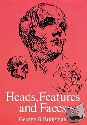 Bridgman, George B. - Heads, Features and Faces