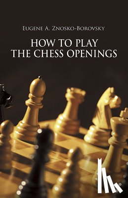 Znosko-Borovsky, E.A. - How to Play Chess Openings