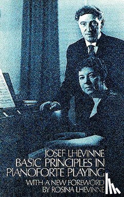 Lhevinne, Josef - BASIC PRINCIPLES IN PIANOFORTE