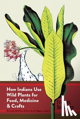 Densmore, Frances - How Indians Use Wild Plants for Food, Medicine and Crafts