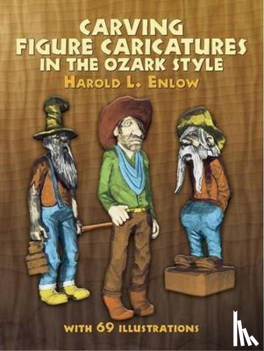 Enlow, Harold L. - Carving Figure Caricatures in the Ozark Style