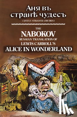 Carroll, Lewis - The Nabokov Russian Translation of Lewis Carroll's Alice in Wonderland: Anya V Stranye Chudes