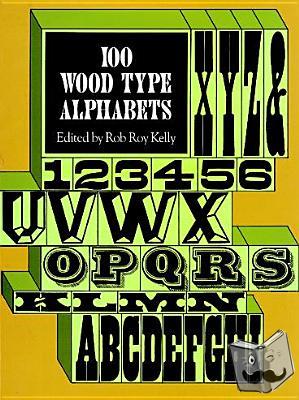 Kelly, Rob Roy - 100 Wood Type Alphabets