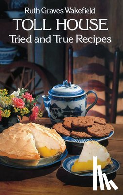 Wakefield, Ruth Graves - Toll House Tried and Tested Recipes