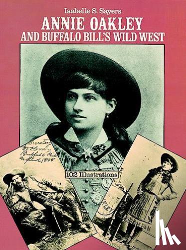 Sayers, Isabelle S. - Annie Oakley and Buffalo Bill's Wild West