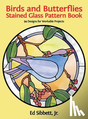 Sibbett, Ed - Birds and Butterflies Stained Glass Pattern Book