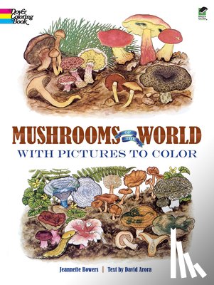 Bowers, Jeannette, Arora, David - Mushrooms of the World with Pictures to Color