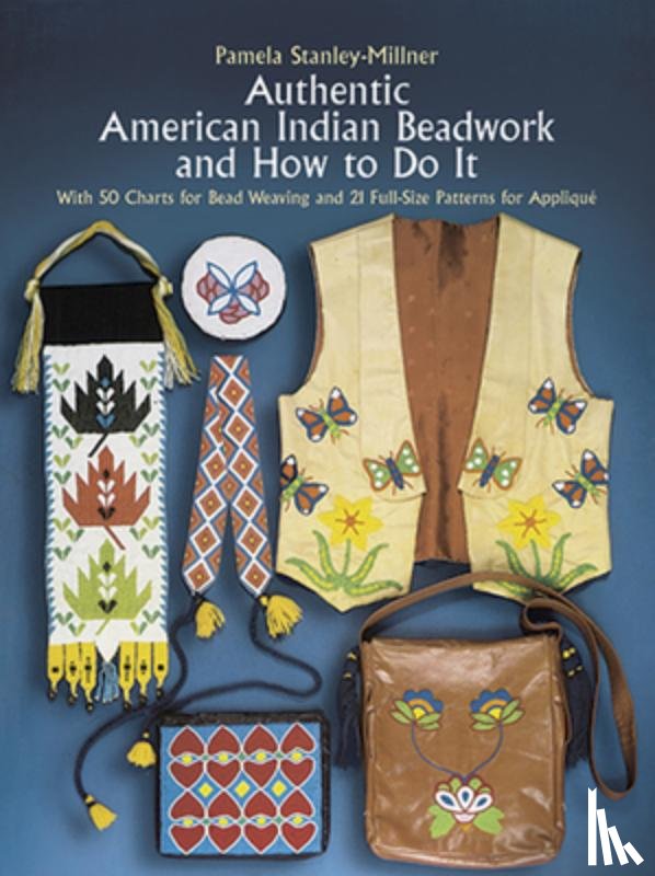 Stanley-Millner, Pamela - Authentic American Indian Beadwork and How to Do it