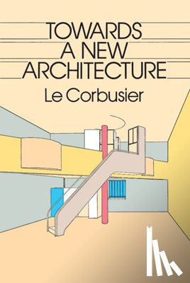 Le Corbusier - TOWARDS A NEW ARCHITECTURE