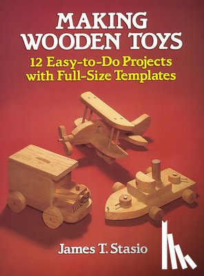 Stasio, J. T. - Making Wooden Toys