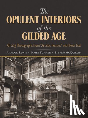 Lewis, Arnold, Turner, James, McQuillin, Steven - Lewis, A: Opulent Interiors of the Gilded Age