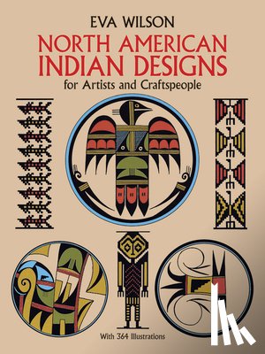 Wilson, Eva - Wilson, E: North American Indian Designs for Artists and Cra