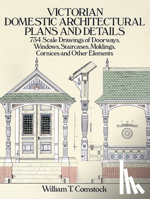 Comstock, William T. - Victorian Domestic Architectural Plans and Details: v. 1