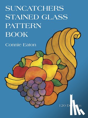 Eaton, Connie - Suncatchers Stained Glass Pattern Book