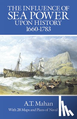 Mahan, A. T. - The Influence of Sea Power Upon History, 1660-1783