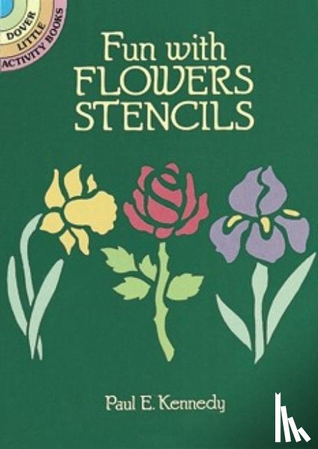 Kennedy, Paul E. - Fun with Flowers Stencils