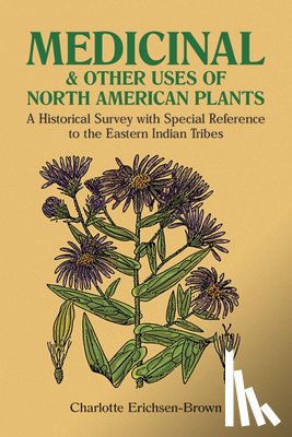 Erichsen-Brown, Charlotte, Warner, Rex - Medicinal and Other Uses of North American Plants