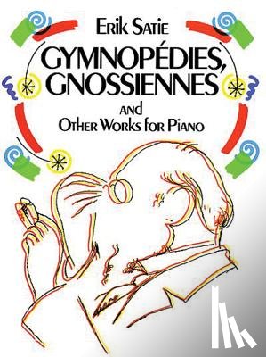 Satie, Erik - Gymnopédies, Gnossiennes and Other Works for Piano