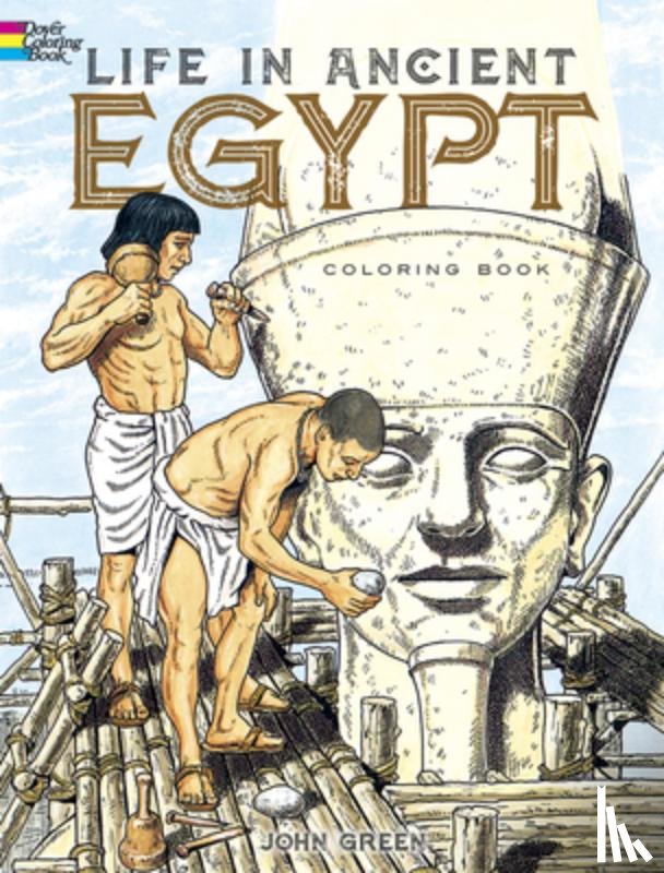 Green, John - Life in Ancient Egypt Coloring Book