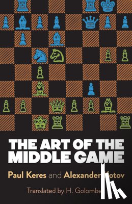 Golombek, Harry, Keres, Paul - The Art of the Middle Game