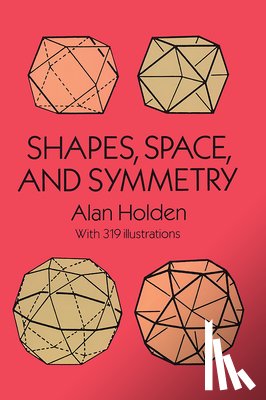 Holden, Alan - Shapes, Space and Symmetry