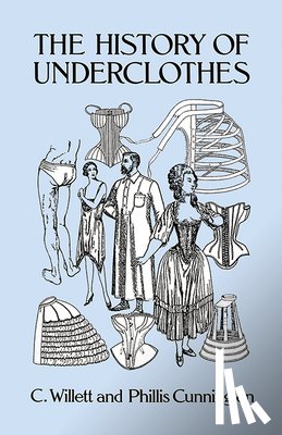 Cunnington, C. Willett - The History of Underclothes