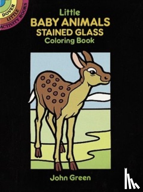 Green, John - Little Baby Animals Stained Glass Colouring Book