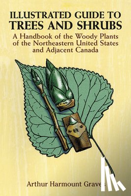 Graves, Arthur Harmount - Illustrated Guide to Trees and Shrubs