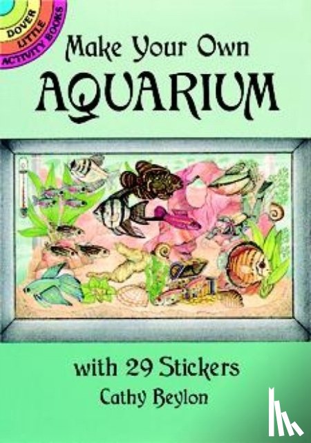 Beylon, Cathy - Make Your Own Aquarium with 29 Stickers
