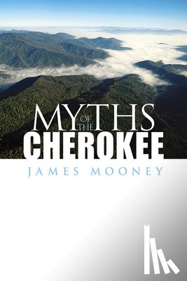 Mooney, James - Myths of the Cherokee