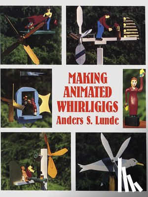 Lunde, Anders S. - Making Animated Whirligigs