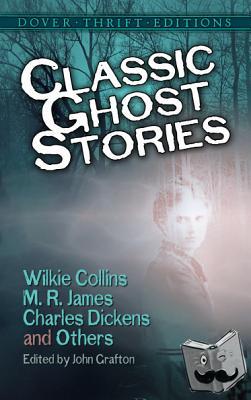 Grafton, John - Classic Ghost Stories by Wilkie Collins, M. R. James, Charles Dickens and Others