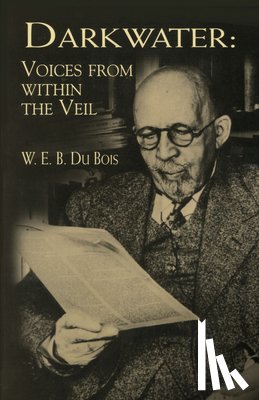 Bois, W.E.B. Du - Darkwater: Voices from within the Veil