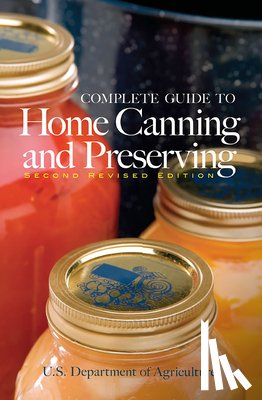 AGR., U.S. D OF - Complete Guide to Home Canning and Preserving