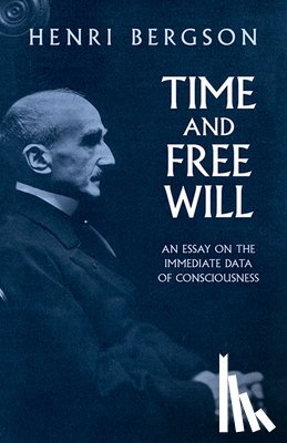 Bergson, Bergson, Shephard, G.C. - Time and Free Will: an Essay on the