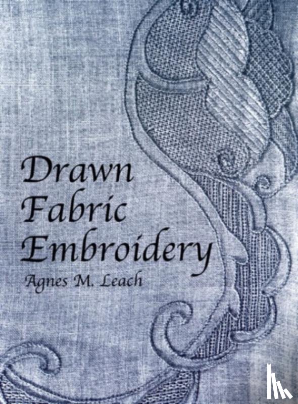 Leach, Agnes M. - Drawn Fabric Embroidery