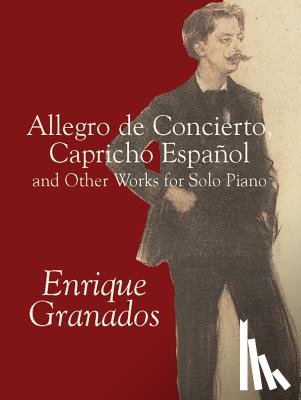 Granados, Enrique - Allegro de Concierto, Capricho Español and Other Works for Solo Piano