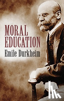 Durkheim, Emile - Moral Education
