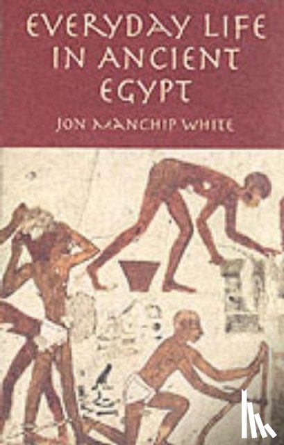 White, Jon Manchip - Everyday Life in Ancient Egypt