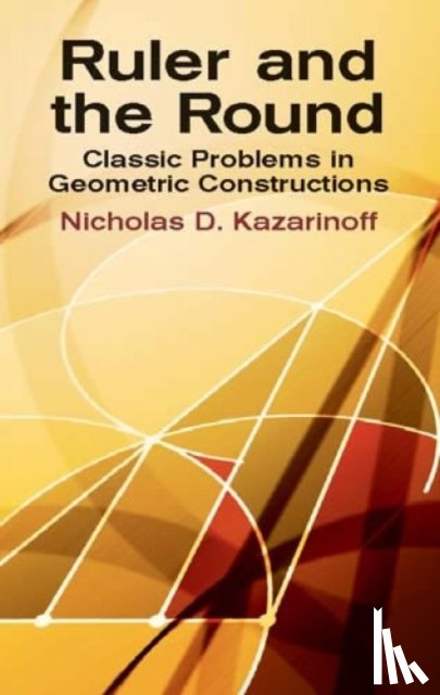 Nicholas D. Kazarinoff - Ruler and the Round