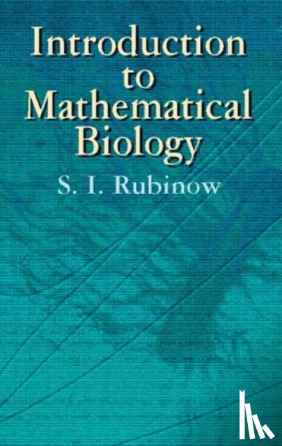 Rubinow, S. I. - Introduction to Mathematical Biology